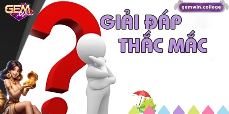 Giải đáp những thắc mắc thường gặp trong quá trình đăng ký