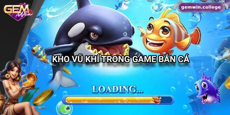 Giới thiệu kho vũ khí trong game bắn cá vui