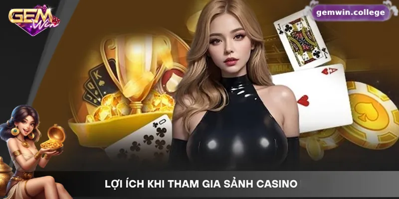 Những ưu điểm của sảnh casino Gemwin