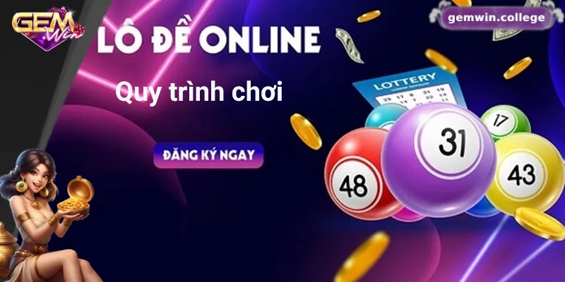 Quy trình tham gia chơi lô đề đơn giản và nhanh chóng