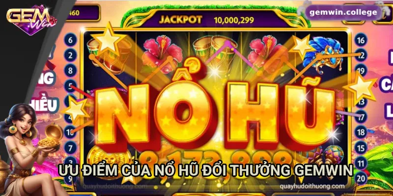 Ưu điểm của nổ hũ đổi thưởng Gemwin